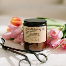 Load image into Gallery viewer, you didn't quit! {this week} soy candle