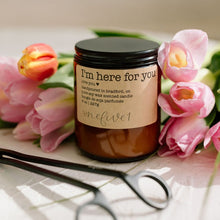 Load image into Gallery viewer, I'm here for you soy candle