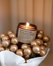 Load image into Gallery viewer, deck the halls &amp; not your family soy candle
