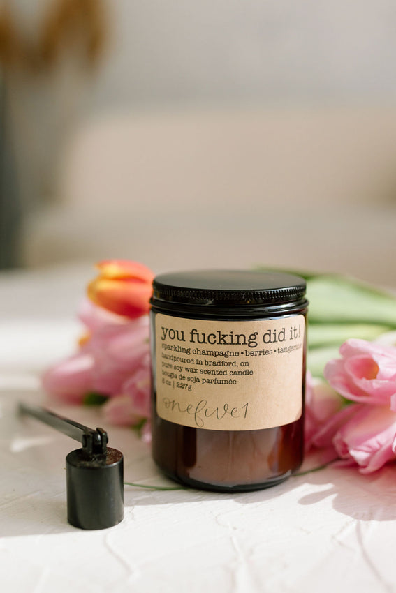you fucking did it! soy candle