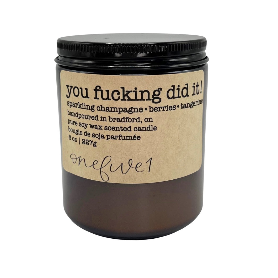 you fucking did it! soy candle