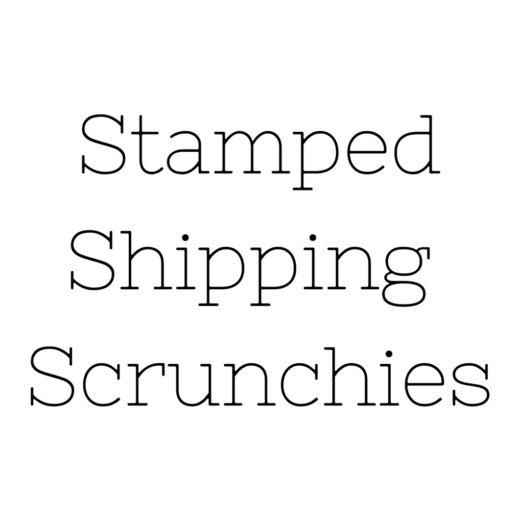 Stamped Shipping For Scrunchies