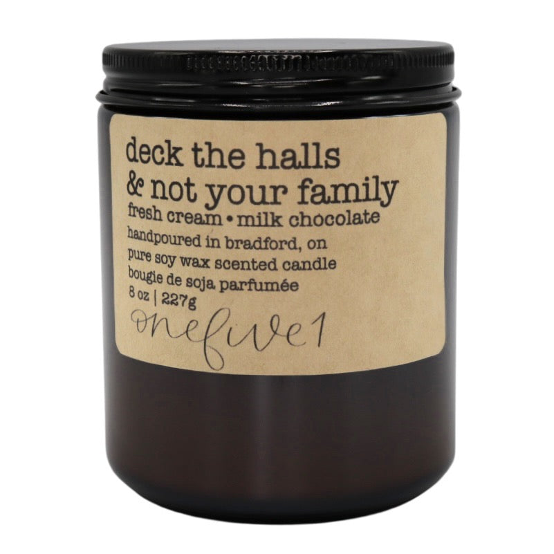 deck the halls & not your family soy candle