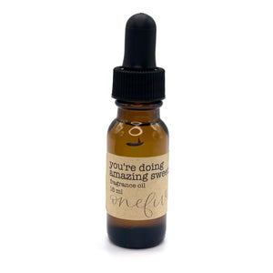 you're doing amazing sweetie fragrance oil