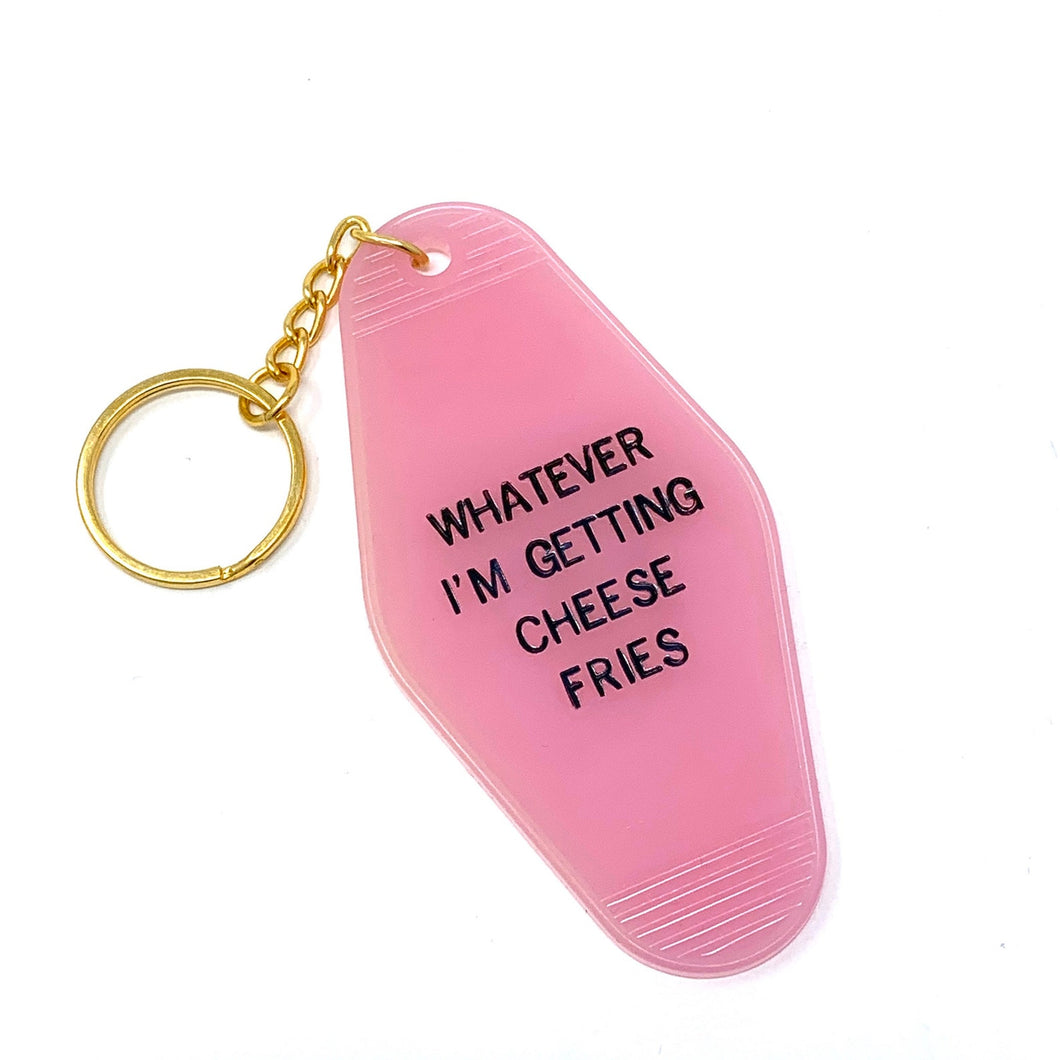 whatever i'm getting cheese fries keytag